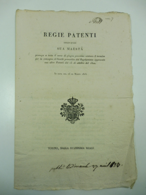 Regie patenti colle quali sua maestà proroga a tutto il mese di giugno prossimo venturo il termine per la consegna de' boschi prescritta dal Regolamento approvato con altre Patenti del 15 di ottobre del 1822. In data del 25 di marzo 1823